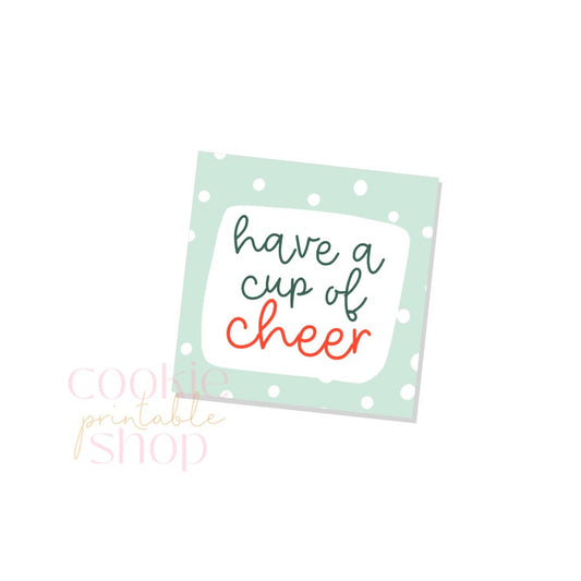have a cup of cheer tag - digital download